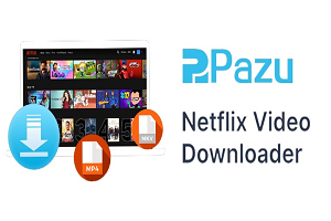 Pazu Netflix Video Downloader 2024 v1.7.6 [Latest] Free Download